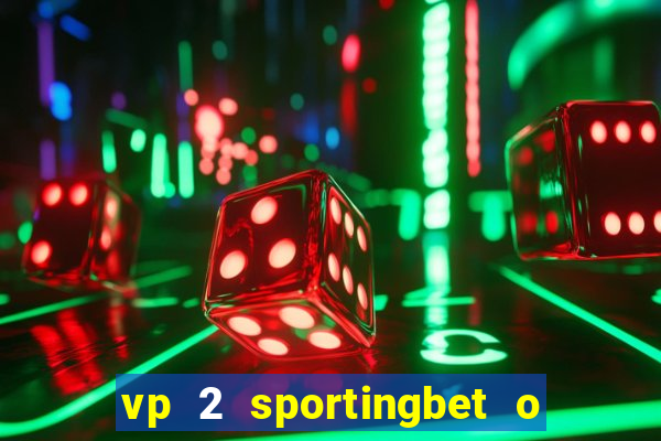 vp 2 sportingbet o que significa